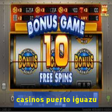 casinos puerto iguazu